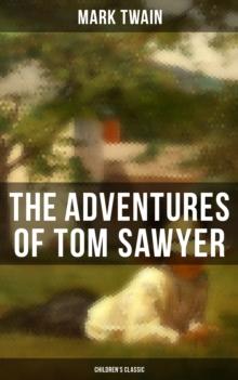 THE ADVENTURES OF TOM SAWYER (Children's Classic)