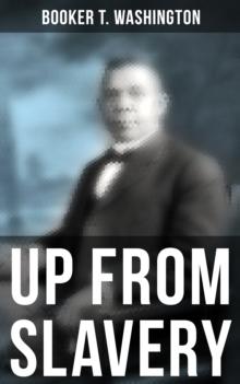 Booker T. Washington: Up From Slavery