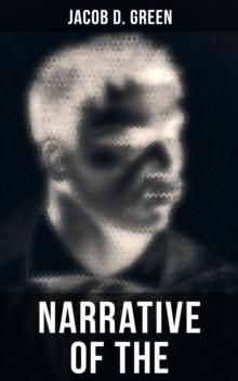 Narrative of the Life of J. D. Green : A Runaway Slave From Kentucky - Account of His Three Escapes, in 1839, 1846, and 1848