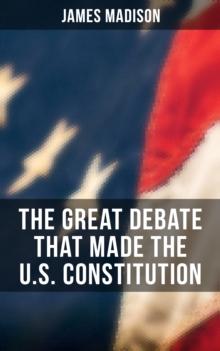 The Great Debate That Made the U.S. Constitution