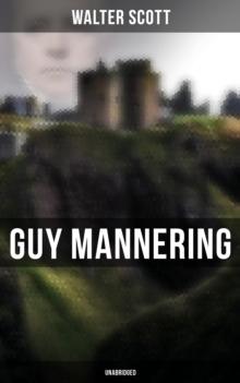 Guy Mannering (Unabridged) : Historical Novel