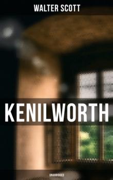 Kenilworth (Unabridged) : Historical Novel