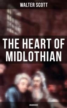 The Heart of Midlothian (Unabridged) : Historical Novel