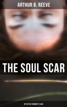 The Soul Scar: Detective Kennedy's Case : Detective Craig Kennedy's Case