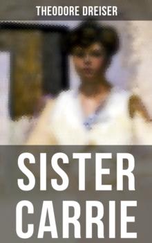 SISTER CARRIE : An American Classic