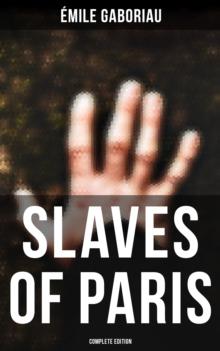 SLAVES OF PARIS (Complete Edition) : Caught in the Net & The Champdoce Mystery