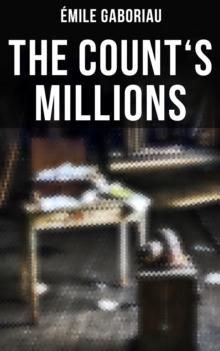 THE COUNT'S MILLIONS : Pascal and Marguerite & Baron Trigault's Vengeance - Historical Mystery Novels