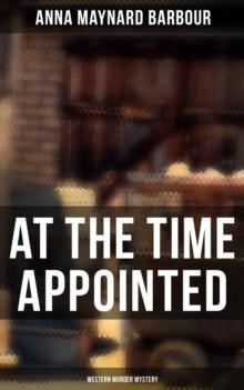 AT THE TIME APPOINTED (Western Murder Mystery)