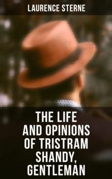 The Life and Opinions of Tristram Shandy, Gentleman : Life & Opinions of the Gentleman