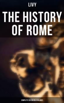 THE HISTORY OF ROME (Complete Edition in 4 Volumes)