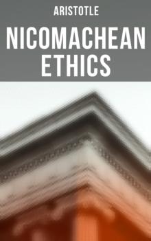 Aristotle: Nicomachean Ethics : Complete Edition