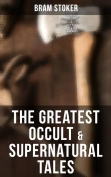 Occult & Supernatural Tales : Including Gothic Horror Classics & Dark Fantasy Collections