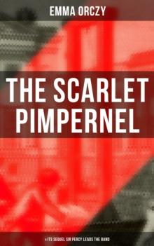 THE SCARLET PIMPERNEL (& Its Sequel Sir Percy Leads the Band) : Historical Action-Adventure Novels