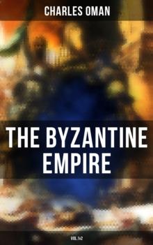 The Byzantine Empire (Vol.1&2) : A Historical Account