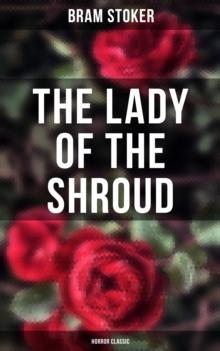 The Lady of the Shroud: Horror Classic : A Vampire Tale - Bram Stoker's Horror Classic