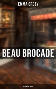 Beau Brocade: Historical Novel : Historical Novel