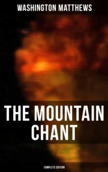 The Mountain Chant (Complete Edition) : Navajo Ceremony