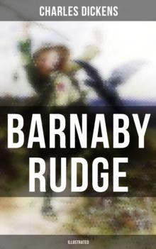 BARNABY RUDGE (Illustrated) : A Historical Novel