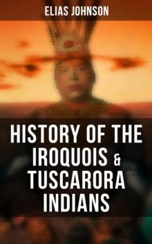 History of the Iroquois & Tuscarora Indians