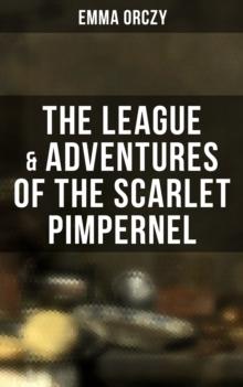 The League & Adventures of the Scarlet Pimpernel : 2 Books in One Edition