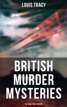 British Murder Mysteries - The Louis Tracy Edition