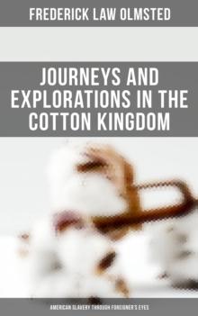 Journeys and Explorations in the Cotton Kingdom: American Slavery Through Foreigner's Eyes