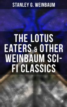 The Lotus Eaters & Other Weinbaum Sci-Fi Classics