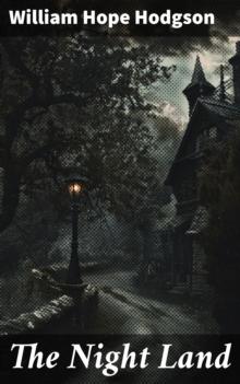 The Night Land : A Dark Fantasy Collection