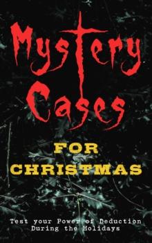 Mystery Cases For Christmas - Test your Power of Deduction During the Holidays : The Mystery of Room Five, Sherlock Holmes - The Blue Carbuncle, The Flying Stars, Mr Wray's Cash Box, Mustapha, The Gra