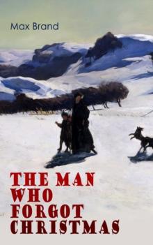 The Man Who Forgot Christmas : A Western Tale of the Magic of Christmas