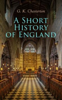 A Short History of England : From the Roman Times to the World War I