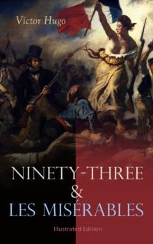 Ninety-Three & Les Miserables: Illustrated Edition : French Revolution in Literature