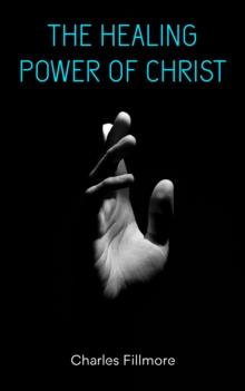 The Healing Power of Christ : Christian Healing & Jesus Christ Heals