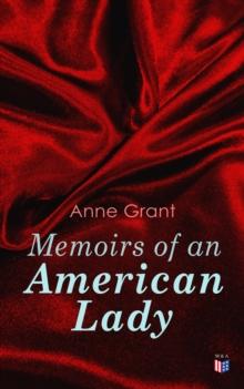 Memoirs of an American Lady : With Sketches of American Manners and Scenery Prior to the Revolution