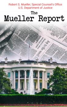 The Mueller Report : Complete Report On The Investigation Into Russian Interference In The 2016 Presidential Election