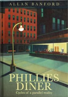 Phillies Diner : Cycles of a Parallel Reality - Novel : Cycles of a Parallel Reality - Nove