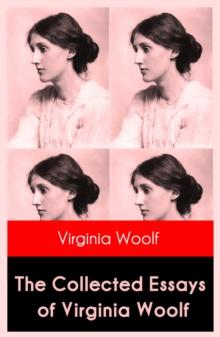 The Collected Essays of Virginia Woolf