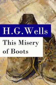 This Misery of Boots (or Socialism Means Revolution) - The original unabridged edition