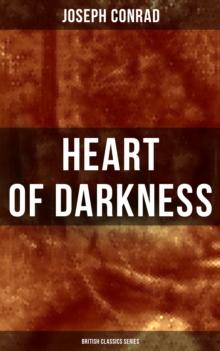 Heart of Darkness (British Classics Series) : Including Author's Memoirs, Letters & Critical Essays