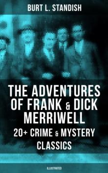 The Adventures of Frank & Dick Merriwell: 20+ Crime & Mystery Classics (Illustrated) : Dick Merriwell's Trap, Frank Merriwell at Yale, All in the Game, The Tragedy of the Ocean Tramp