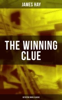 THE WINNING CLUE (Detective Novel Classic) : A Detective Novel