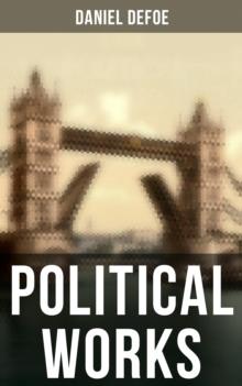 Daniel Defoe: Political Works