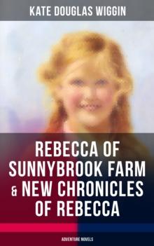 REBECCA OF SUNNYBROOK FARM & NEW CHRONICLES OF REBECCA (Adventure Novels)