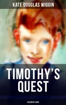 TIMOTHY'S QUEST (Children's Book) : A Story for Anyone Young or Old, Who Cares to Read it