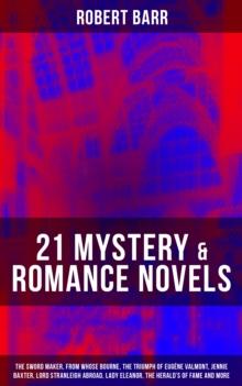 21 MYSTERY & ROMANCE NOVELS : The Sword Maker, From Whose Bourne, The Triumph of Eugene Valmont, Jennie Baxter, Lord Stranleigh Abroad, Lady Eleanor, The Herald's of Fame and more