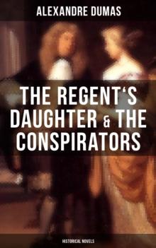 The Regent's Daughter & The Conspirators (Historical Novels)