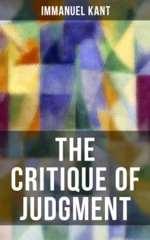 THE CRITIQUE OF JUDGMENT : Critique of the Power of Judgment