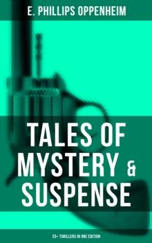 Tales of Mystery & Suspense: 25+ Thrillers in One Edition : The Great Impersonation, The Double Traitor, The Black Box, The Devil's Paw, A Maker Of History...