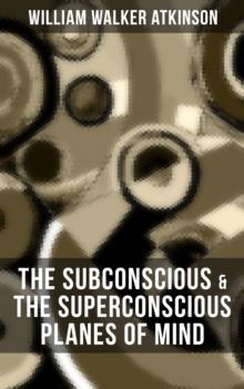 THE SUBCONSCIOUS & THE SUPERCONSCIOUS PLANES OF MIND : Psychology: Diverse States of Consciousness