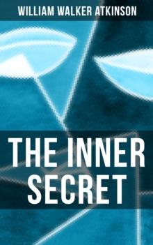 The Inner Secret : A Journey of Self-Discovery in Search of Something Within